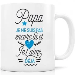 Créa Bisontine Bols, Tasses Et Mugs Mug Papa Je Ne Suis Pas Encore Là Et Je T'aime Déjà